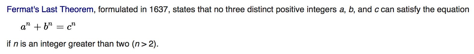 Fermat’s Last Theorem, formulated in 1637, states that no three distinct positive integers _a_, _b_, and _c_ can satisfy the equation _a_<sup>_n_</sup> + _b_<sup>_n_</sup> = _c_<sup>_n_</sup> if _n_ is an integer greater than two